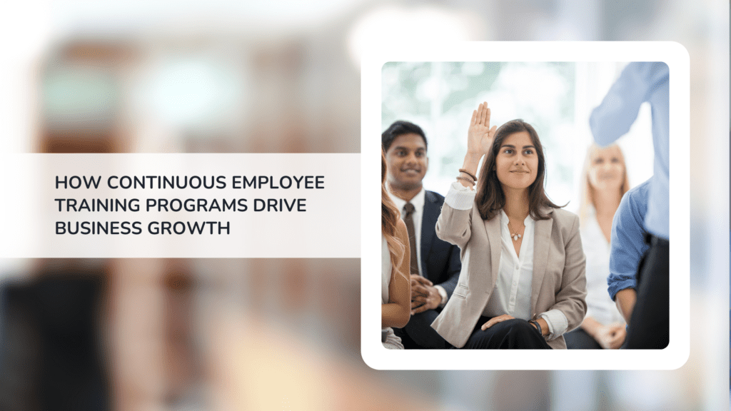 How Continuous Employee Training Programs Drive Business Growth