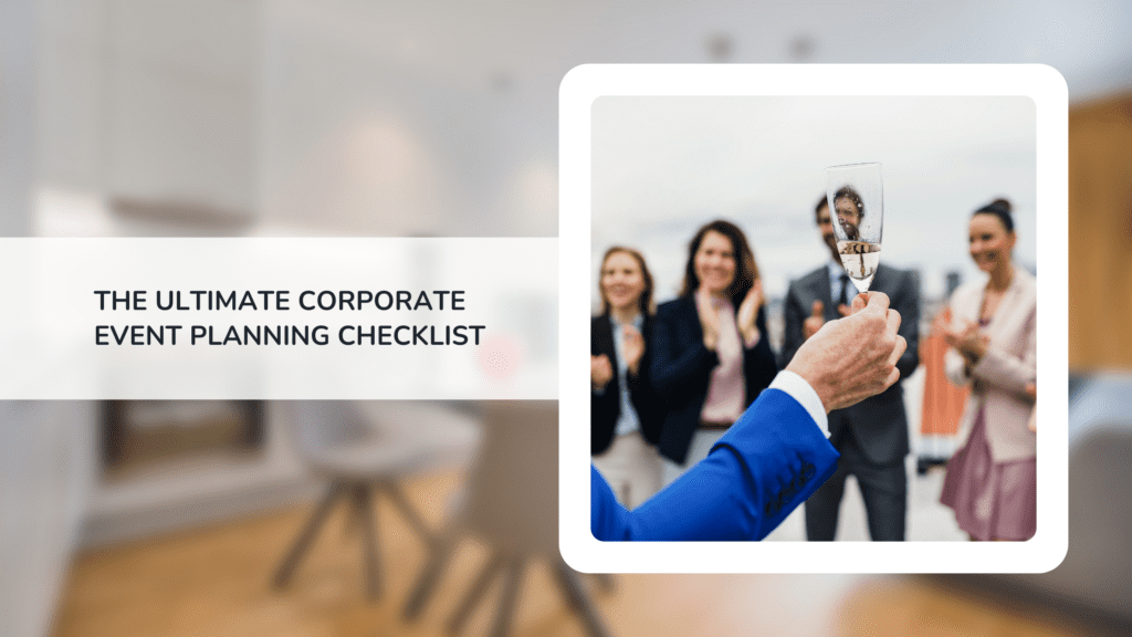 The Ultimate Corporate Event Planning Checklist 